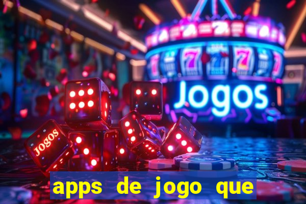 apps de jogo que ganha dinheiro